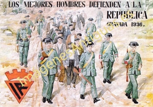 LOS MEJORES HOMBRES DEFIENDEN A LA REPÚBLICA GRANADA 1936 IR