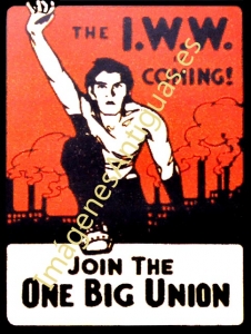 THE I.W.W. IS COMING JOIN THE ONE BIG UNION